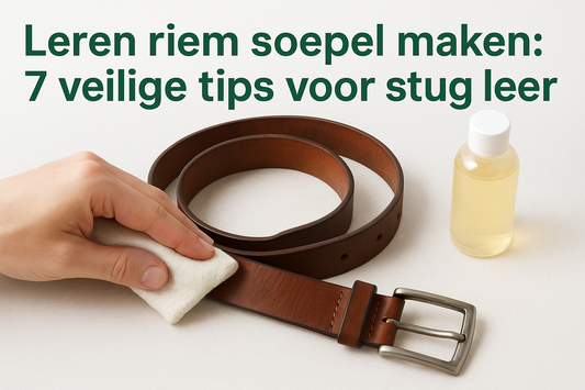 Leren riem soepel maken: 7 veilige tips voor stug leer